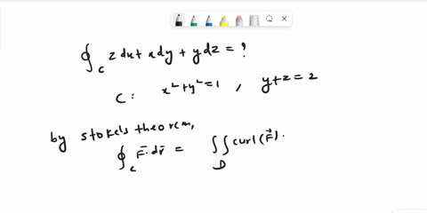 10-use-stokes-s-theorem-to-evaluate-z-dxxdyydz-where-c-is-the-trace-of-the-cylinder-x2-y2-1-in-the-plane-y-2-2-oriented-in-the-counterclockwise-direction_-15233