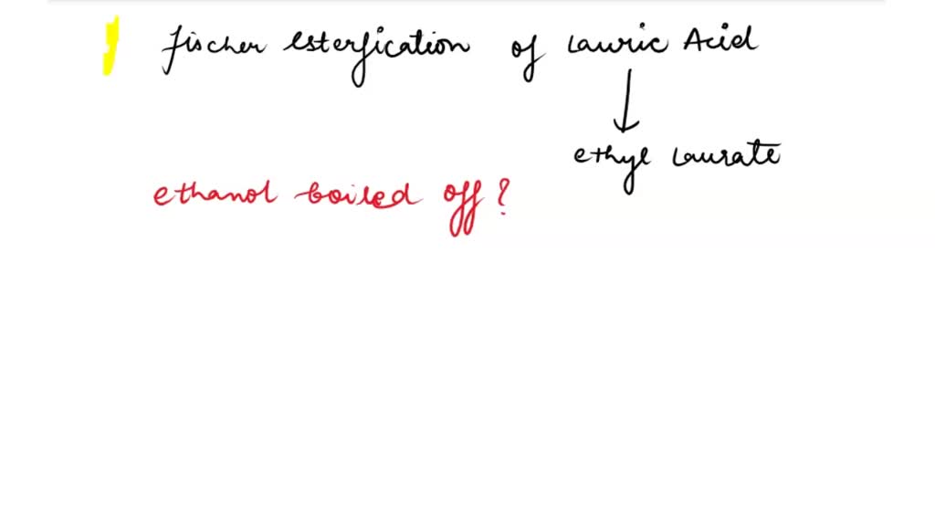 SOLVED Fischer Esterification of Lauric Acid1. Why was the majority of