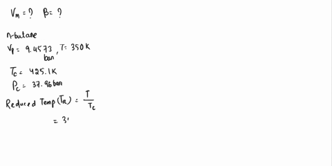 1-given-that-the-vapor-pressure-of-n-butane-at-350-k-is-94573-barplease-follow-the-generic-cubic-equation-of-state-and-the-recommended-initial-guess-for-z-to-solve-the-following-problemssolv-81275