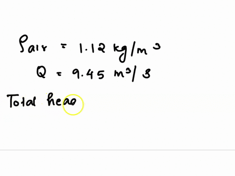 q13-air-enters-a-fan-through-a-duct-at-a-velocity-of-63-mls-and-inlet-static-pressure-of-25-cm-of-water-less-than-atmospheric-pressure-the-air-leaves-the-fan-through-a-duct-at-a-velocity-of-61804