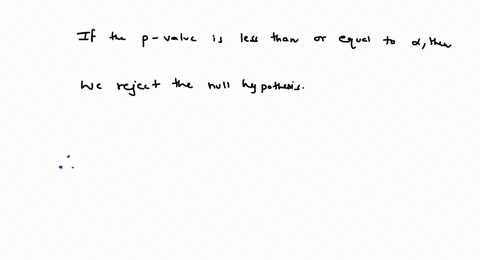 which-of-the-following-p-values-will-lead-us-to-reject-the-null-hypothesis-if-the-level-of-significance-005-a-005-b-01-c-0025-d-02-34695