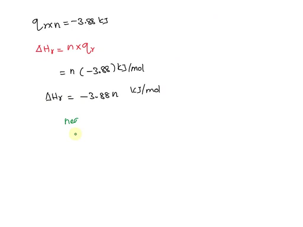 SOLVED: A student calculates Î”Hrxn to be -3.88 kJ. What sign will Î