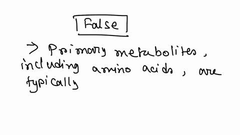 true-or-false-primary-metabolites-such-as-amino-acids-accumulate-following-active-growth-not-during-which-of-the-following-is-not-an-intrinsic-property-of-food-that-regulates-its-spoilage-a-05077