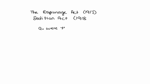the-espionage-act-1917-and-the-sedition-act-19181-pointa-were-the-first-federal-restrictions-on-free-speech-since-1798b-drew-mostly-from-similar-language-in-state-lawc-came-after-strong-publ-54725