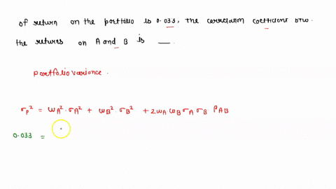 portfolio-is-composed-of-two-stocks-a-and-b-stock-a-has-a-standard-deviation-of-return-of-18-while-stock-b-has-a-standard-deviation-of-return-of-24-stock-a-comprises-60-of-the-portfolio-whil-00776