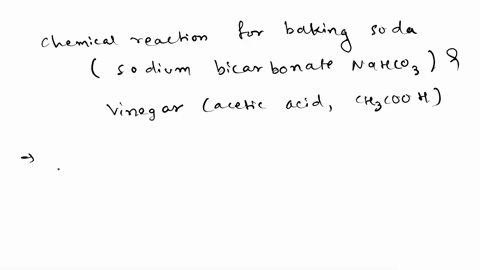 1the-chemical-equation-for-the-reaction-of-baking-soda-sodium-bicarbonate-nahcos-and-vinegar-acetic-acid-chcooh-may-be-written-as-two-steps-fill-in-the-missing-information-for-the-chemical-e-13334