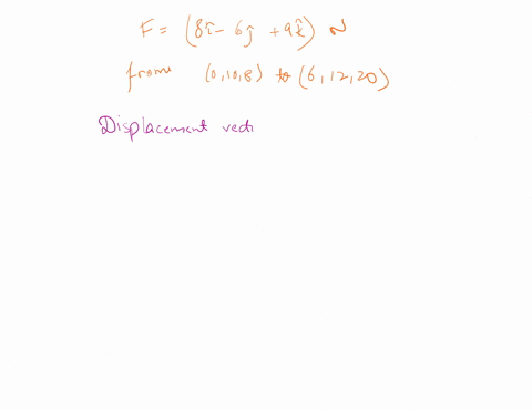 find-the-work-done-by-a-force-f-8i-6j-9k-that-moves-an-object-from-point-0108-to-point-61220-along-a-straight-line-distance-is-measured-in-meters-and-force-in-newtons-04314