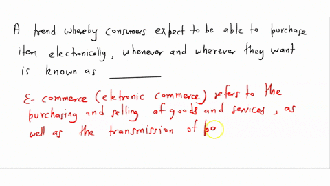 a-trend-whereby-consumers-expect-to-be-able-to-purchase-items-electronically-whenever-and-wherever-they-want-is-known-as-__________-36611