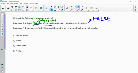 which-of-the-following-statements-are-true-statement-a-a-taylor-series-is-a-polynomial-used-to-approximate-other-functions_-statement-b-lower-degree-taylor-polynomials-provide-better-approxi-64323