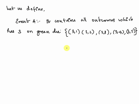 two-fair-dice-are-tossed_-one-green-and-one-yellow-and-the-result-is-recorded-an-example-outcome-is-the-ordered-pair-2-6-which-corresponds-to-being-face-up-on-the-green-die-and-being-ace-up-50285
