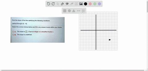 find-the-slope-of-the-line-satisfying-the-following-conditions-vertical-through-9-6-select-the-correct-choice-below-and-fill-in-any-answer-boxes-within-your-choice-0a-the-slope-is-type-an-in-87593