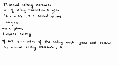 you-are-starting-to-invest-in-your-401k-plan-at-work-please-answer-the-following-assume-that-you-are-earning-60000-per-year-you-will-get-3-annual-salary-increases-assume-that-you-will-invest-76127