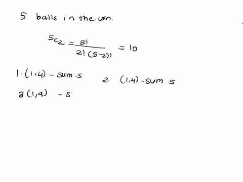 an-urn-contains-five-balls-numbered-1-4-4-9-and-9_-how-many-ways-can-a-person-choose-two-balls-at-random-from-the-urn-84-if-a-person-selects-a-set-of-two-balls-at-random-what-is-the-expected-07847