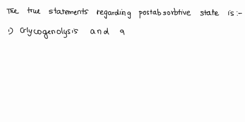 wnlch-of-the-follwing-statements-is-true-regarding-the-regulation-of-the-postabsorptive-state-check-all-that-epply-check-all-that-apply-thc-5-postabsorpuve-staie-solely-under-endocring-contr-77858