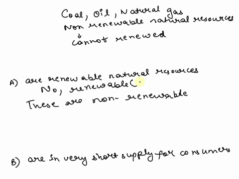 coal-oil-and-natural-gas-a-are-renewable-natural-resources-b-are-in-very-short-supply-for-consumers-c-release-carbon-dioxide-when-they-are-burned-d-are-clean-fuels-that-contribute-little-to-62506