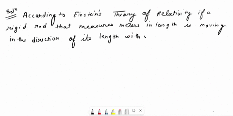 according-to-einsteins-theory-of-relativity-if-a-rigid-rod-that-measures-meters-in-length-is-moving-in-the-direction-of-its-length-with-velocity-stationary-observer-will-observe-its-length-a-88223