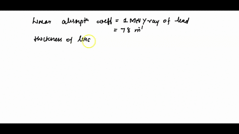 the-linear-absorption-coefficient-for-1-mev-gamma-rays-in-lead-is-78-mathrmm-1-find-the-thickness-of-58393