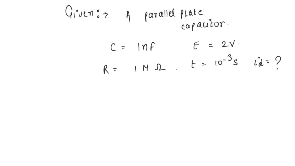SOLVED A parallel plate condenser of capacity 1nF is connected to a
