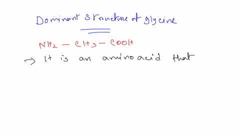 at-ph-14-which-of-the-following-is-a-dominant-structure-of-glycine-a-nh2-ch2-cooh-b-nh3-ch2-cooh-c-nh2-ch3-cooh-d-nh2-ch2-coo-e-nh3-ch2-coo-56716
