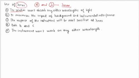 when-using-lambda-max-during-analysis-of-a-solution-does-the-use-of-the-labda-max-a-the-solution-wont-absorb-any-other-wavelengths-of-light-b-it-minimises-the-impact-of-background-and-instru-26997