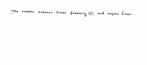 relationship-between-linear-frequency-f-and-angular-frequency-select-the-correct-w-of-w-0-g-04-w-of-2-36332