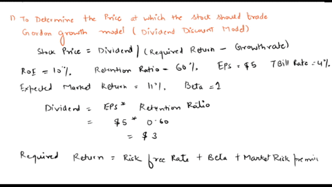 the-market-analysts-estimate-an-roe-of-10-for-gorge-inc-gorge-has-its-retention-ratio-of-60-in-the-last-year-its-eps-was-5-when-t-bill-rate-is-4-the-expected-market-return-in-the-coming-year-61617
