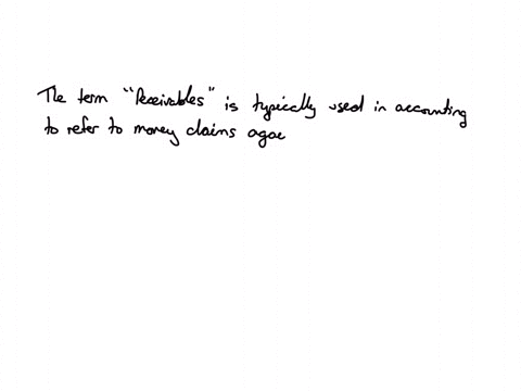 the-term-recolvables-includes-all-money-claims-against-individuals-organizations-or-cher-debtors-true-false