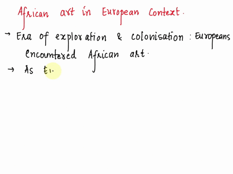 in-essay-form-discuss-how-african-art-came-to-viewed-in-european-context-and-provide-an-example-of-one-of-the-dilemmas-to-understanding-african-art-in-its-proper-context-your-essay-response-73166