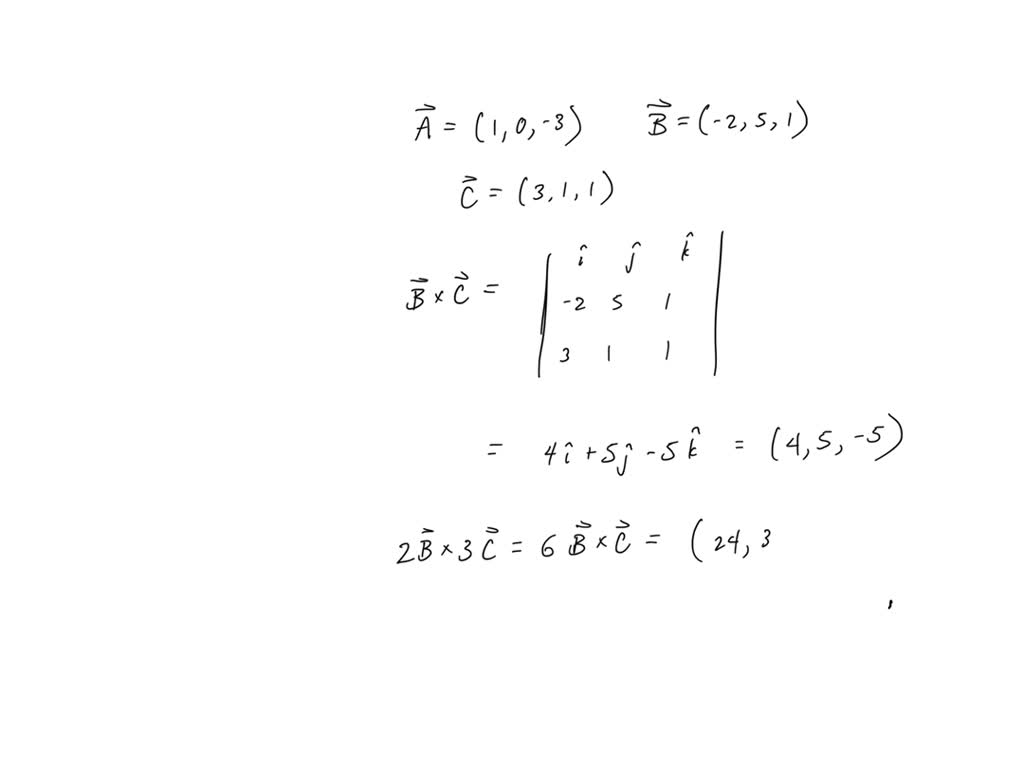 SOLVED: Let Vectors Aâƒ— = (1, 0, -3), Bâƒ— = (-2, 5, 1), And Câƒ— = (3 ...