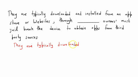 they-are-typically-downloaded-and-installed-from-an-app-store-or-web-sites-though-___-owners-must-jailbreak-the-device-to-obtain-apps-from-third-party-sources-i-am-having-an-extremely-hard-t-06023