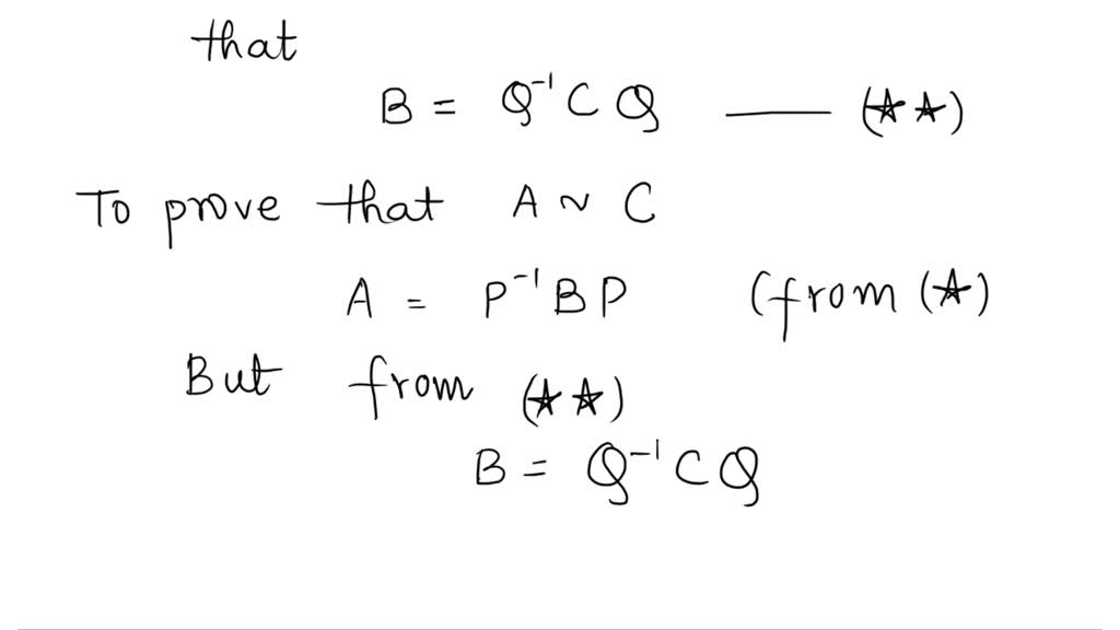 SOLVED: Prove That If Matrix A Is Similar To B And B Is Similar To C ...