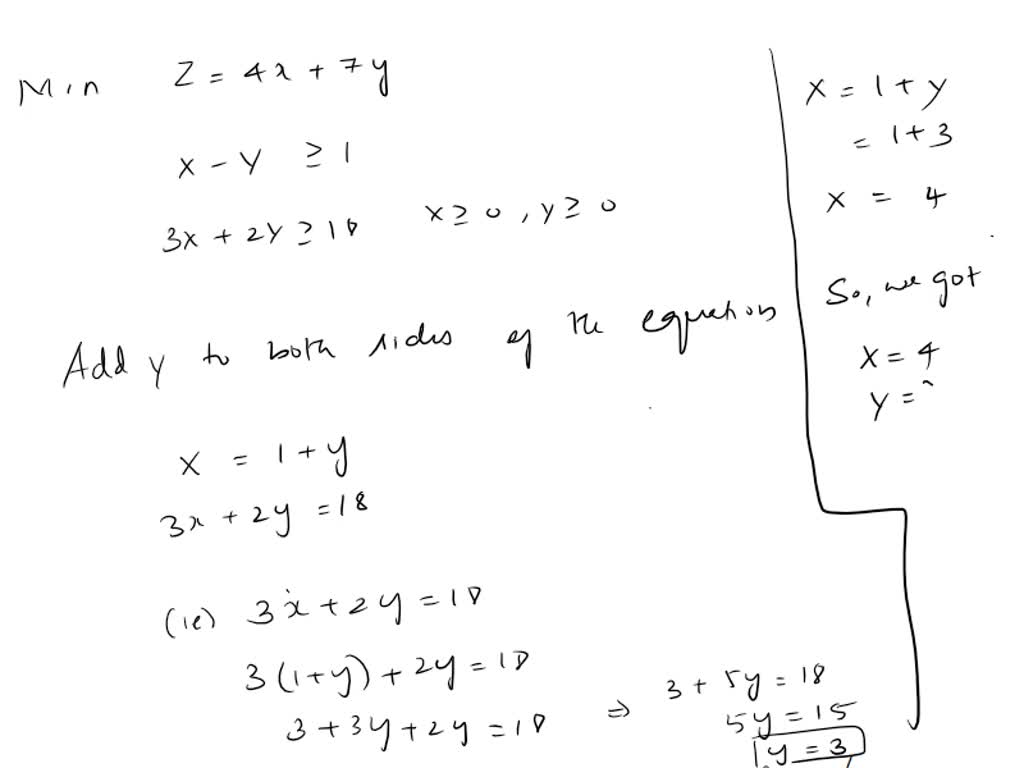 Minimize Subject To Z 4x 7y X Y≥1 3x 2y ≥ 18 X 0 Y ≥ 0please