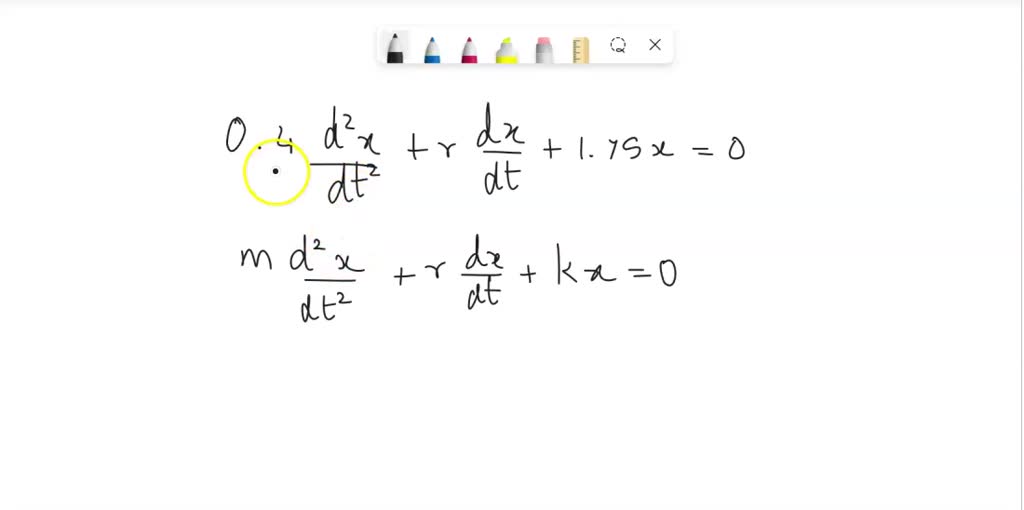 SOLVED The differential equation of a damped harmonic oscillator is