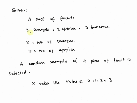 from-a-sack-of-fruit-containing-3-oranges-2-apples-and-3-bananas-a-random-sample-of-4-pieces-of-fruit-is-selected-if-x-is-the-number-of-oranges-and-y-is-the-number-of-apples-in-the-sample-fi-18567