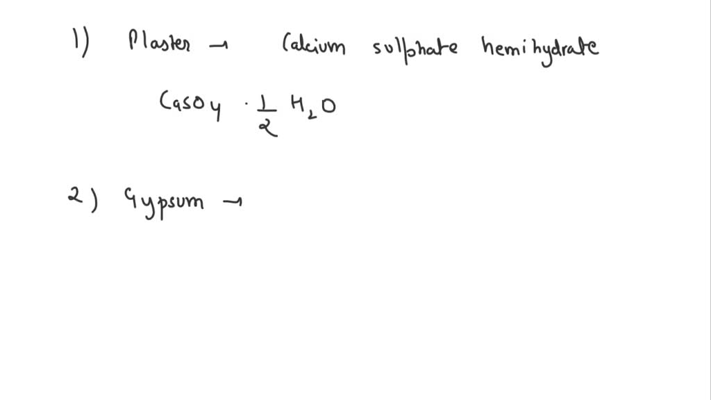 SOLVED: Write chemical names and formula of plaster of paris and gypsum?