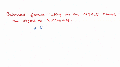 balanced-forces-acting-on-an-object-cause-the-object-to-accelerate-true-or-false-55434