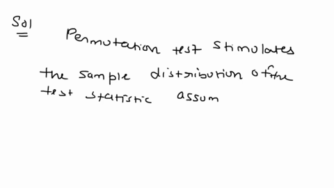 a-permutation-test-simulates-the-sampling-distribution-of-the-test-statistic-assuming-the-null-is-true-by-permuting-the-draws-from-the-population-to-break-any-existing-relationships-in-our-s-58598