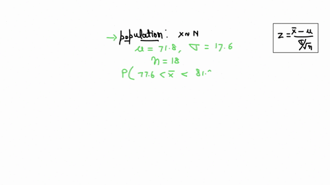 a-population-of-values-has-a-normal-distribution-with-718-and-176-you-intend-to-draw-a-random-sample-of-size-n-18-find-the-probability-that-a-sample-of-size-n-18-is-randomly-selected-with-a-41616