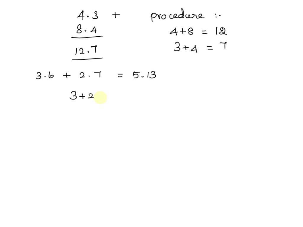 SOLVED: Constructed Response 1: A student thinks that the sum of 4.3 and  8.4 is 12.7 because 4 + 8 = 12 and 3 + 4 = 7. The student then adds