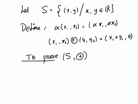 let-s-be-the-set-of-all-ordered-pairs-of-real-numbers-define-scalar-multiplication-and-addition-on-s-by-x1-x2-x1-x2-x1-x2-y1-y2-x1-y1-0-we-use-the-symbol-to-denote-the-addition-operation-for-75314