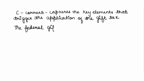 question12of85-which-of-the-following-is-a-correct-statement-concerning-whether-a-transfer-is-a-gift-for-federal-gift-tax-purposes-a-the-gift-tax-does-not-apply-to-the-forgiveness-of-one-or-38453