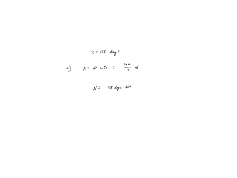 please-help-the-half-life-of-the-alpha-emitter-po-210-is-138-days-a-if-you-want-to-make-a-radioactive-source-of-100mci-what-mass-of-po-210-is-needed-b-what-will-be-the-activity-200-yrs-after-25352