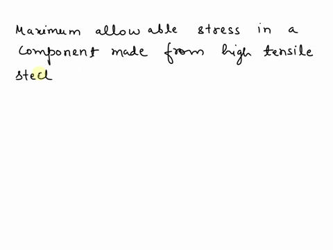 what-is-the-maximum-allowable-stress-in-as-component-made-from-high-tensile-steel-designed-for-a-cyclic-load-15721