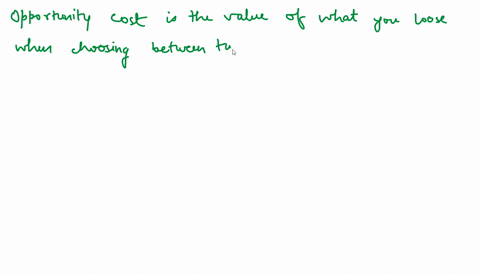 the-opportunity-cost-principle-states-that-the-true-cost-of-something-is-the-least-desired-alternative-you-have-to-give-up-to-get-it-economic-surplus-you-receive-from-getting-it-economic-sur-61062