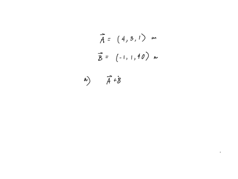 two-vectors-are-given-by-40-mi-_-30-m-10-mk-and-6-10-mi-1o-m-40-mk-in-unit-vector-notation-find-a-b-b-_-bad-c-a-third-vector-7-such-that-a-b-7-0-a-number-k-units-k-units-k-units-b-number-c-n-92221