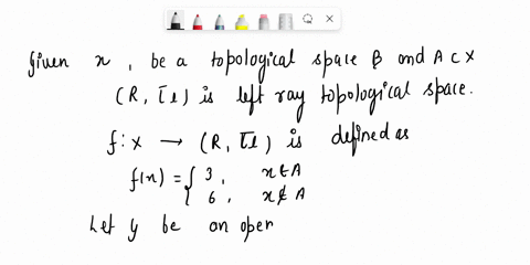 q2-let-x-be-a-topological-space-and-ac-x-let-rt-be-the-set-of-real-numbers-equipped-by-the-jeft-fax-topology-let-f-x-v-rt-be-defined-by-rea-fx-xea-show-that-is-continuous-on-x-iff-a-is-open-61281