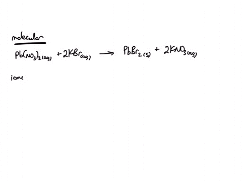 when-aqueous-solutions-of-leadii-nitrate-pbno3-and-potassium-bromide-kbr-are-mixed-a-solid-forms-write-the-molecular-ionic-and-net-ionic-equations-for-the-reaction-that-occurs-identify-the-s-17538