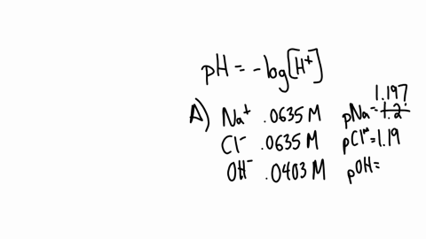 calculate-the-p-value-for-each-of-the-ions-in-the-following-a-na-cl-and-oh-in-a-solution-that-is-00635m-in-nacl-and-00403-m-in-naoh-b-ba2-mn2-and-cl-in-a-solution-that-is-465-10-3m-in-bacl2-16068