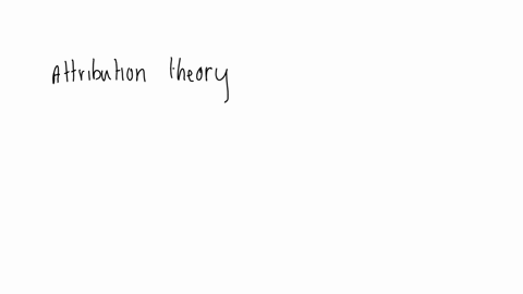 which-of-the-following-statements-is-true-about-attribution-theory-multiple-choice-a-none-of-these-statements-are-true-b-external-attributions-for-another-persons-behavior-are-more-likely-wh-97574