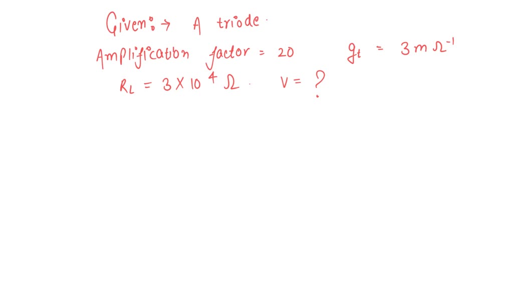 SOLVED: The amplification factor of a triode is 20 and trans ...